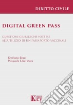 Digital green pass. Questioni giuridiche sottese all'utilizzo di un passaporto vaccinale libro