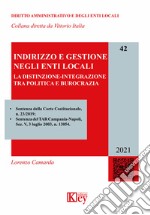 Indirizzo e gestione negli enti locali. La distinzione-integrazione tra politica e burocrazia libro