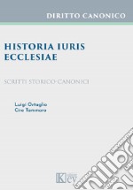 Historia iuris Ecclesiae. Scritti storico-canonici libro