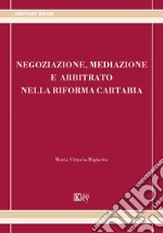 Negoziazione, mediazione e arbitrato nella riforma Cartabia