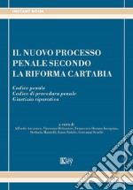 Il nuovo processo penale secondo la riforma Cartabia. Codice penale. Codice di procedura penale. Giustizia riparativa libro