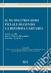 Il nuovo processo penale secondo la riforma Cartabia. Codice penale. Codice di procedura penale. Giustizia riparativa libro