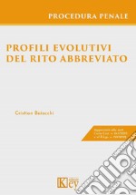 Profili evolutivi del rito abbreviato