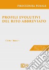 Profili evolutivi del rito abbreviato libro