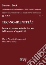 Tec-no-identità? Percorsi, provocazioni e istanze delle nuove s/oggettività libro