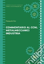 Commentario al CCNL metalmeccanici industria libro