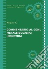 Commentario al CCNL metalmeccanici industria libro