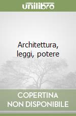 Architettura, leggi, potere