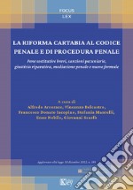 La riforma Cartabia al codice penale e di procedura penale. Pene sostitutive brevi, sanzioni pecuniarie, giustizia riparativa, mediazione penale e nuove formule