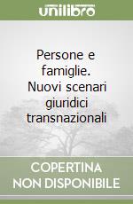 Persone e famiglie. Nuovi scenari giuridici transnazionali