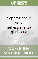 Separazione e divorzio nell'esperienza giudiziaria