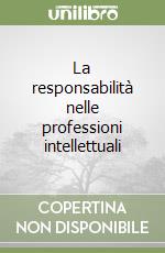 La responsabilità nelle professioni intellettuali libro