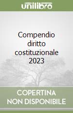 Compendio diritto costituzionale 2023 libro