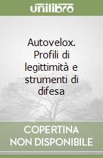 Autovelox. Profili di legittimità e strumenti di difesa