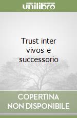 Trust inter vivos e successorio libro