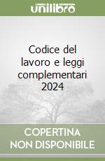 Codice del lavoro e leggi complementari 2024