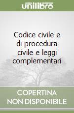 Codice civile e di procedura civile e leggi complementari