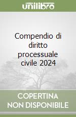 Compendio di diritto processuale civile 2024