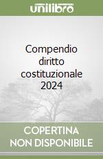 Compendio diritto costituzionale 2024