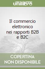 Il commercio elettronico nei rapporti B2B e B2C