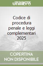 Codice di procedura penale e leggi complementari 2025 libro