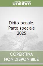 Dirito penale. Parte speciale 2025 libro