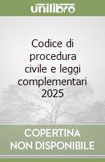 Codice di procedura civile e leggi complementari 2025 libro