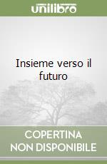 Insieme verso il futuro libro