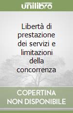 Libertà di prestazione dei servizi e limitazioni della concorrenza libro