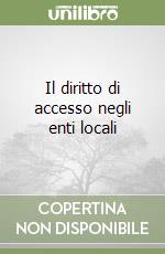Il diritto di accesso negli enti locali libro