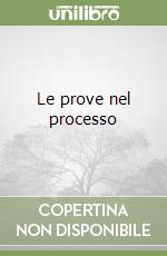Le prove nel processo libro