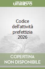 Codice dell'attività prefettizia 2026 libro