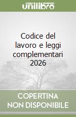 Codice del lavoro e leggi complementari 2026 libro