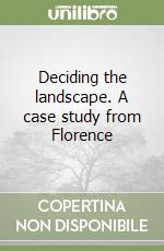 Deciding the landscape. A case study from Florence