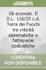 Gli ecoreati. Il D.L. 116/25 c.d. Terra dei Fuochi tra criticità sistematiche e fattispecie codicistiche