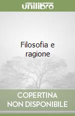 Filosofia e ragione libro