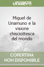 Miguel de Unamuno e la visione chisciottesca del mondo libro