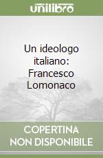 Un ideologo italiano: Francesco Lomonaco libro