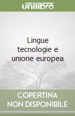 Lingue tecnologie e unione europea libro