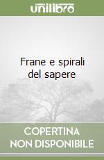 Frane e spirali del sapere libro