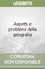 Aspetti e problemi della geografia libro