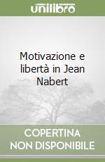 Motivazione e libertà in Jean Nabert libro