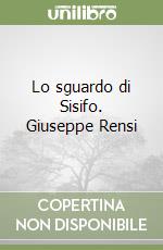 Lo sguardo di Sisifo. Giuseppe Rensi libro