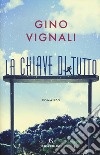 La chiave di tutto libro di Vignali Gino