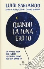 Quando la luna ero io libro