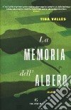 La memoria dell'albero libro di Vallès Tina