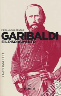 Garibaldi e il Risorgimento