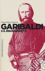 Garibaldi e il Risorgimento libro