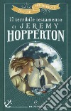 Il terribile testamento di Jeremy Hopperton libro