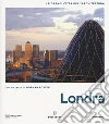 Londra. Le grandi città dell'architettura. Ediz. illustrata libro